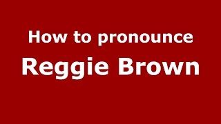 How to pronounce Reggie Brown
