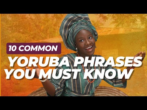 10 Yoruba Phrases You MUST Know
