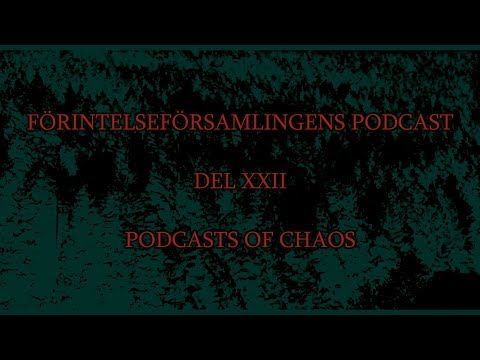 Förintelseförsamlingens Podcast. Del XXII. Podcasts of Chaos.