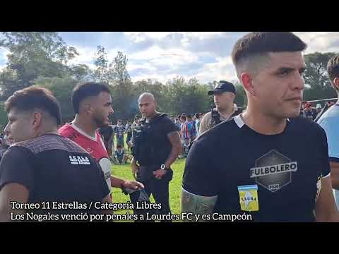 TORNEO 11 ESTRELLAS / CATEGORIA LIBRES: Los Nogales venció por penales a Lourdes FC y es campeon 