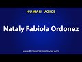 How To Pronounce Nataly Fabiola Ordonez