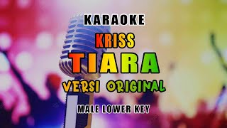 Kriss - Tiara Karaoke Versi rock Male (Lower Key)