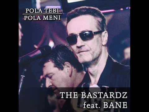 The Bastardz Feat. Bane - Pola Tebi, Pola Meni