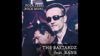 The Bastardz Feat. Bane - Pola Tebi, Pola Meni