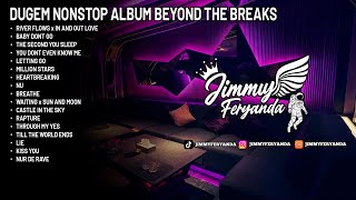 Download lagu DUGEM NONSTOP ALBUM BEYOND THE BREAKS SUPER VVIP BIKIN ROOM AUTO FLY BOSKU [ JIMMY FERYANDA ] mp3