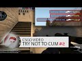TRY NOT TO CUM CSGO EDITION V2