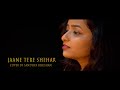 Jaane Tere Shehar | Cover By Sandhya Bhushan | SB Records | Jazbaa | Irfan Khan | Aishwarya Rai