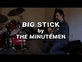BIG STICK  by THE MINUTEMEN