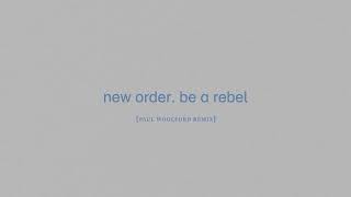 New Order - Be a Rebel (Paul Woolford Remix Edit)