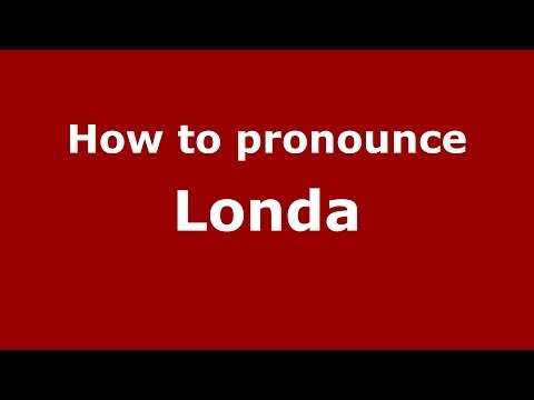 How to pronounce Londa