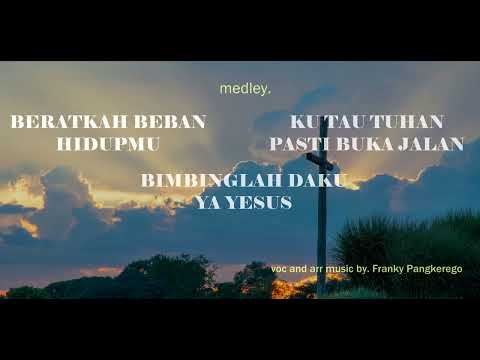 Franky Pangkerego - Beratkah Beban Hidupmu, Bimbinglah Daku Ya Yesus & Ku Tau Tuhan Pasti Buka Jalan