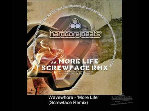 'More Life' (Screwface Remix) - Wavewhore - Hardcore Beats