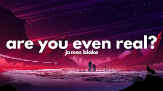 James Blake - Are You Even Real? (Lyrics)