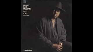 Mighty Sam McClain Don't Turn Back Now