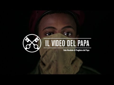 Bambini soldato - Il Video del Papa - Dicembre 2016