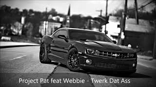 Project Pat feat Webbie   Twerk Dat Ass