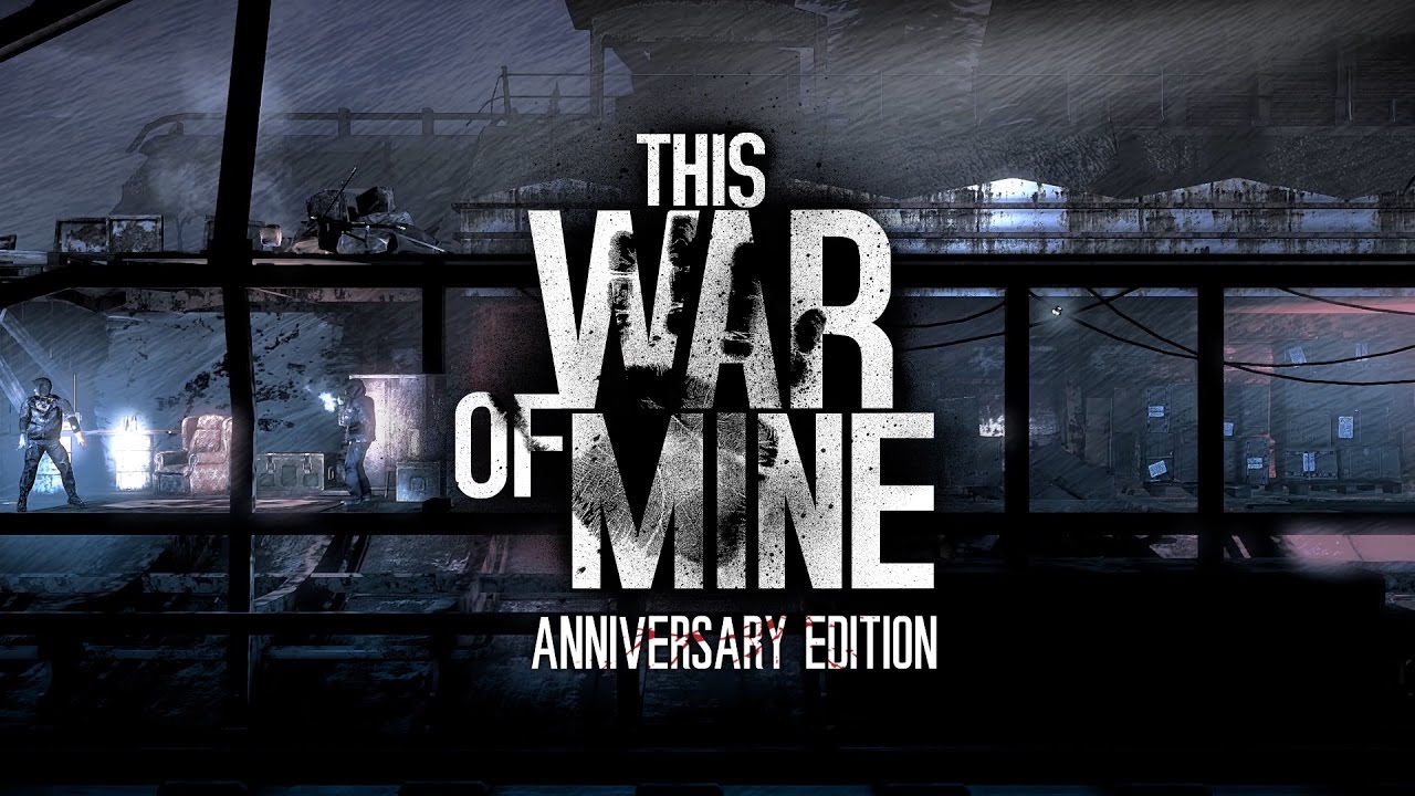 This War of Mine: Anniversary Edition is available now! - YouTube