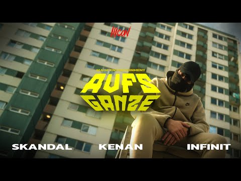 KENAN x INFINIT x SKANDAL - Aufs Ganze (Official Video)