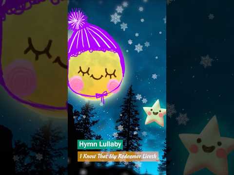 I Know That My Redeemer Liveth ❤ Peaceful Hymn Lullaby #shorts #lullabysong #relaxingmusic