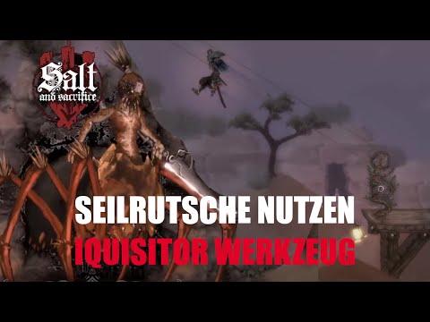 Salt and Sacrifice - Seilrutsche benutzen Inquisitor Werkzeug Magnesin Vorrat - Boss Matriarchin