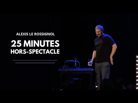 Alexis Le Rossignol | 25 minutes off-show