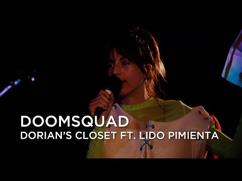 DOOMSQUAD | Dorian's Closet ft. Lido Pimienta | First Play Live