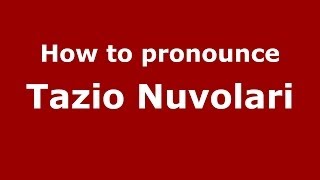 How to pronounce Tazio Nuvolari