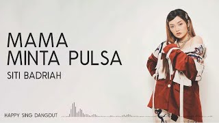 Download lagu Siti Badriah - Mama Minta Pulsa (Lirik) mp3 Download lagu Siti Badriah - Mama Minta Pulsa (Lirik) mp3