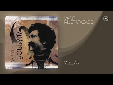 Vaqif Mustafazadə — Yollar