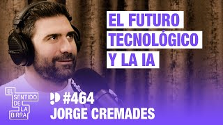 "El futuro tecnológico y la IA" Jorge Cremades | cap. 464