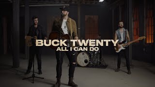 Buck Twenty - All I Can Do (Official Music Video)
