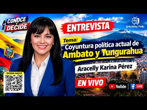 COYUNTURA POLÍTICA ACTUAL DE AMBATO Y TUNGURAHUA 🎤 Nos acompaña Aracelly Karina Pérez,