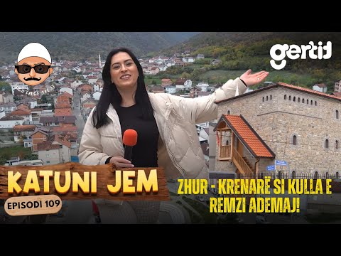 KATUNI JEM – Zhur - Të fortë si guri, krenarë si kulla e Remzi Ademaj! | Episodi 109