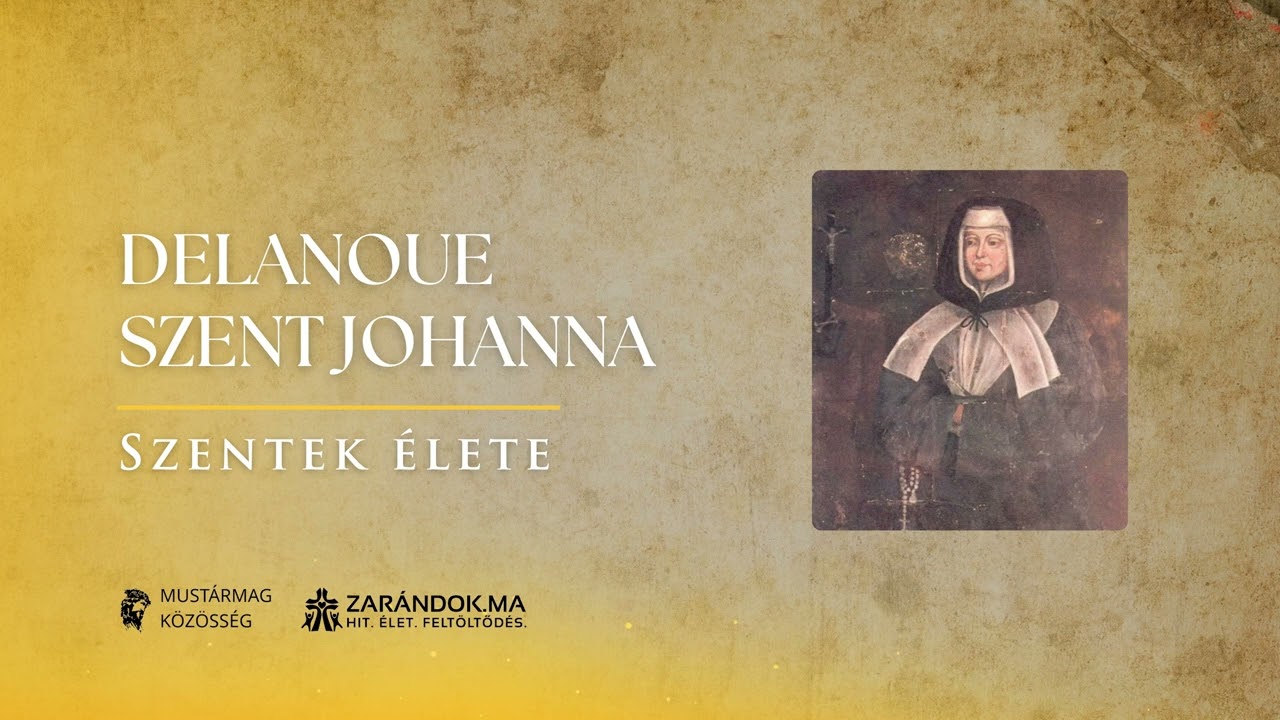 Delanoue Szent Johanna: A szegények rendíthetetlen gondviselője – Szentek élete
