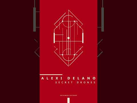 Alexi Delano - Secret Drones (Original Mix) [SUL015]