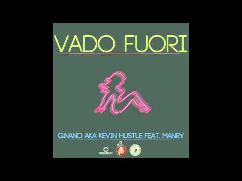 G.NANO AKA KEVIN HUSTLE - VADO FUORI FEAT. MANRI