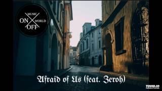 Jonwayne - Afraid of Us (feat. Zeroh)