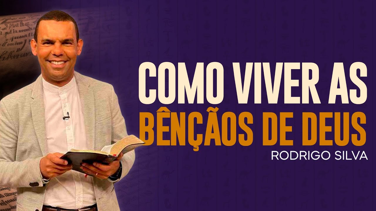 Sermão de Rodrigo Silva | COMO VIVER AS BÊNÇÃOS DE DEUS