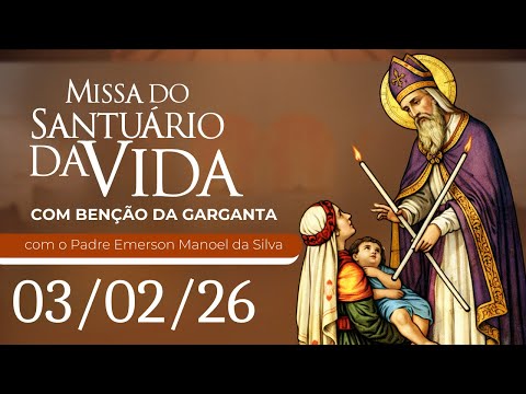 Missa do Santuário da Vida | 03/02/26 - Padre Emerson Manoel da Silva