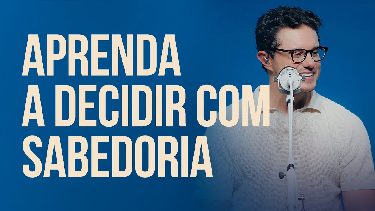 Aprenda a decidir com sabedoria | Deive Leonardo