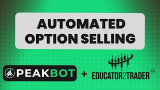 PeakBot & E2T: Automated Option Selling