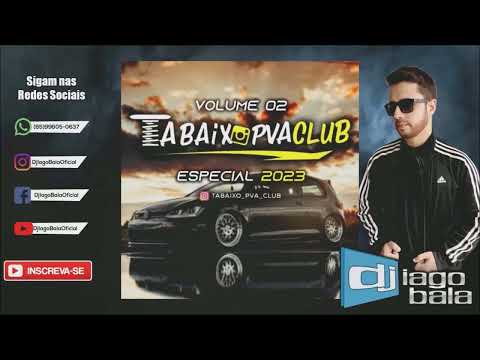 CD TABAIXO PVA CLUB DE PRIMAVERA DO LESTE-MT VOLUME 02 ESPECIAL 2023 - DJ IAGO BALA
