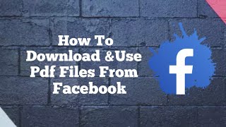How to Download & Use Pdf files from Facebook easily