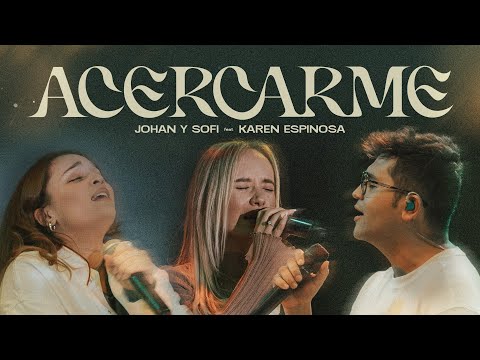 Johan y Sofi + Karen Espinosa- Acercarme + Acércame (Reprise) VIDEO OFICIAL - Música Cristiana