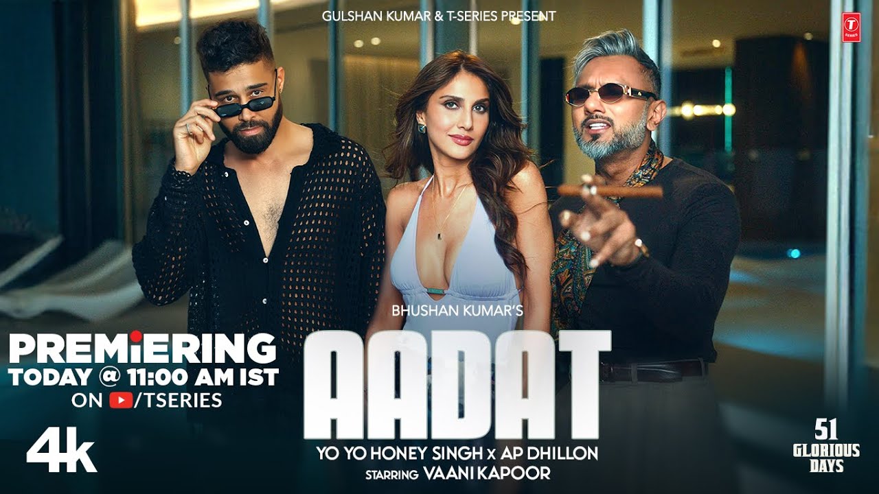 AADAT (Official Video): YO YO HONEY SINGH | AP DHILLON | VAANI KAPOOR | 51 GLORIOUS DAYS | BHUSHAN K