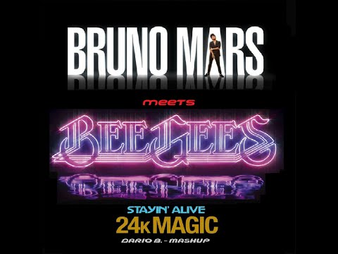 Bruno Mars Meets Bee Gees - 24K Magic Vs Stayin' Alive (Dario B. Mashup)