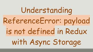 Download the video "Understanding ReferenceError: payload is not defined in Redux with Async Storage"