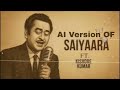 SAIYAARA Kishor Kumar Haye MainMar Hi Jau Old Goldern Era Viral Song