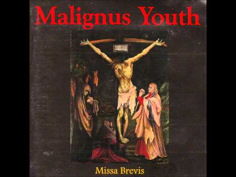 Malignus Youth - Missa Brevis