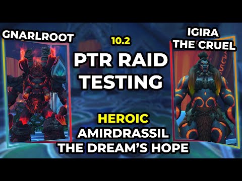 PTR Heroic Gnarlroot & Igira the Cruel | Raid Testing | Amirdrassil, the Dream’s Hope